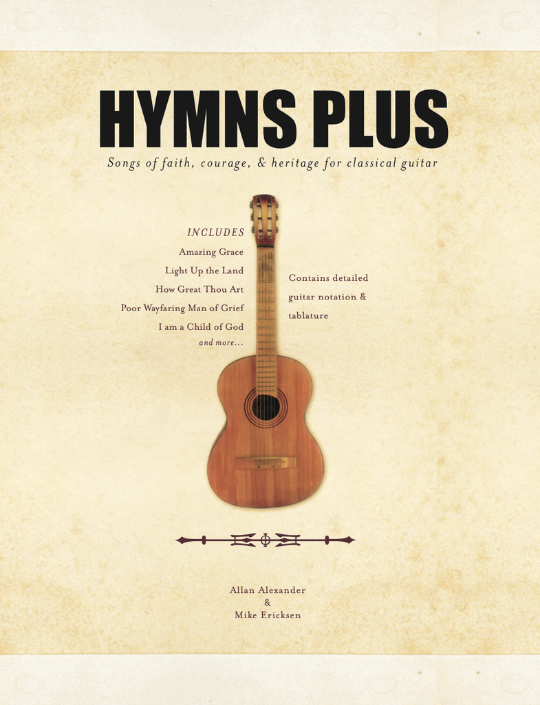 Hymns Plus Songs Of Faith Courage & Heritage For Classical Guitar Alexander & Ericksen