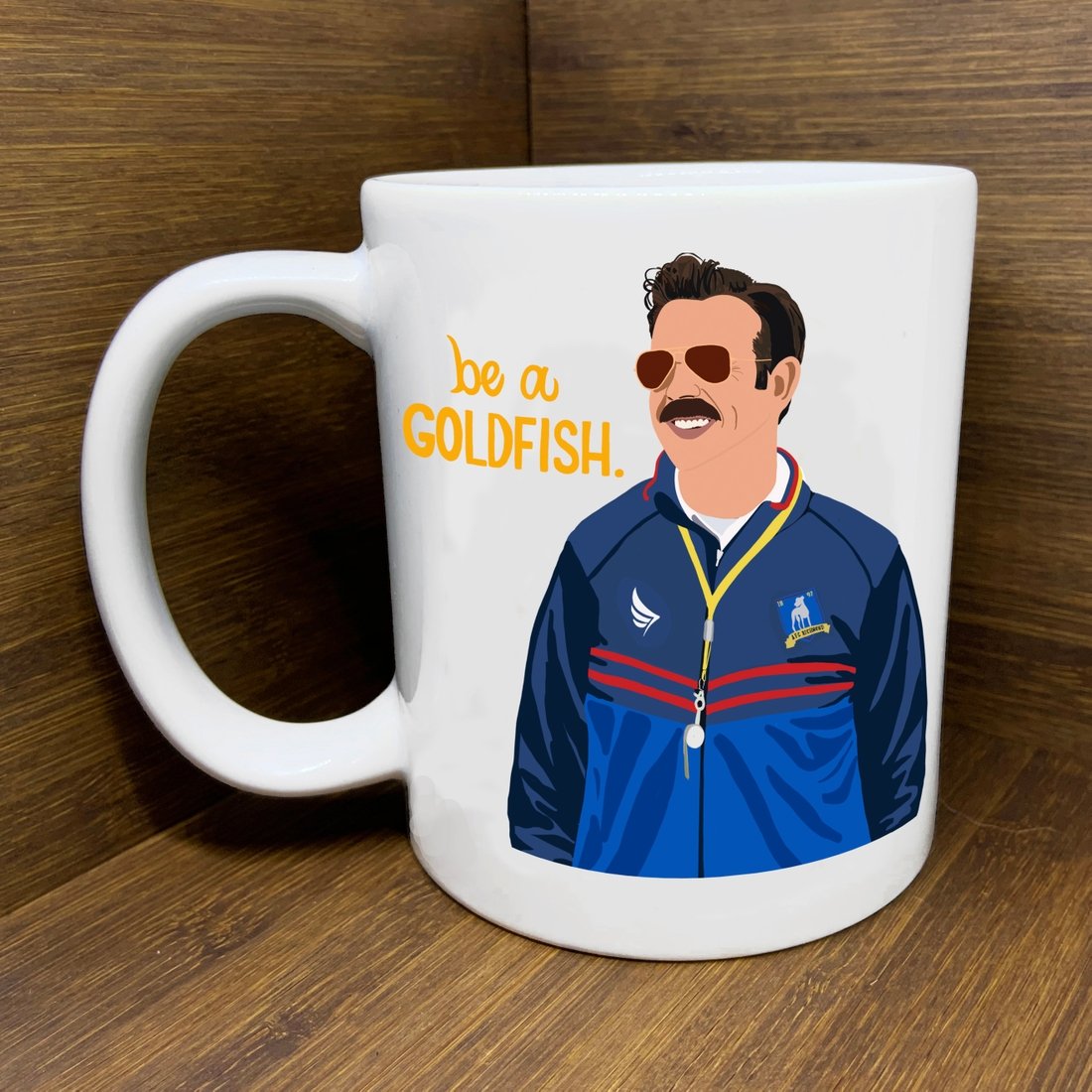 Ted Lasso Be A Goldfish Mug