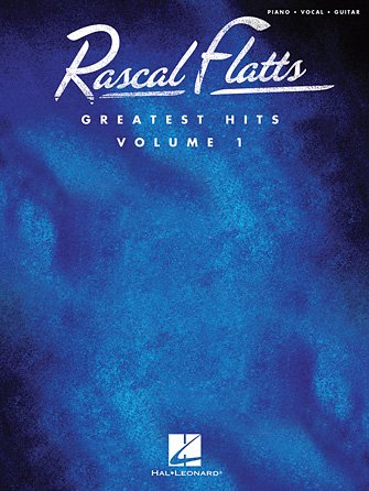 Rascal Flatts Greatest Hits Volume 1: Piano/Vocal/Guitar