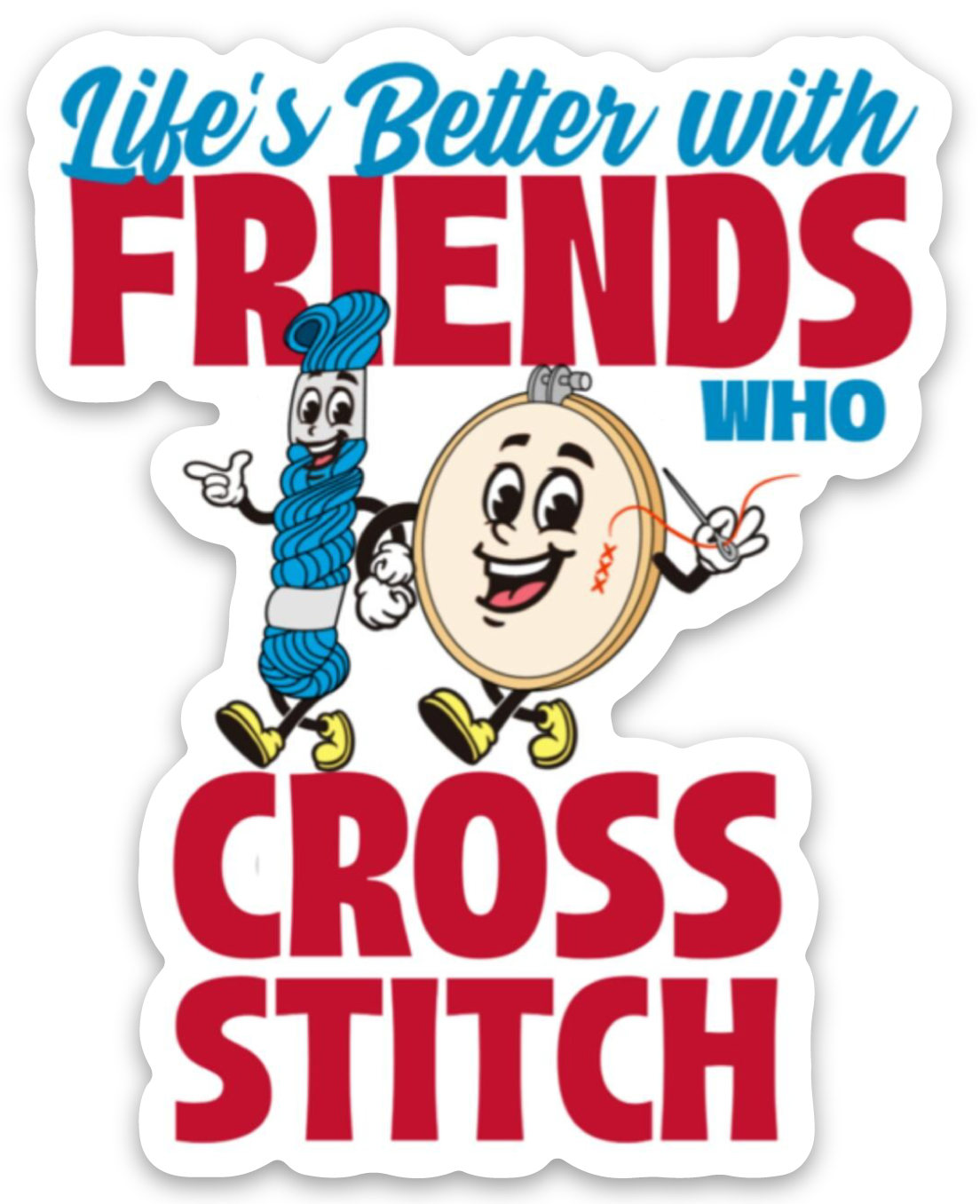 Life's is Better with Friends who Cross Stitch - 2.4 x 3 Sticker 