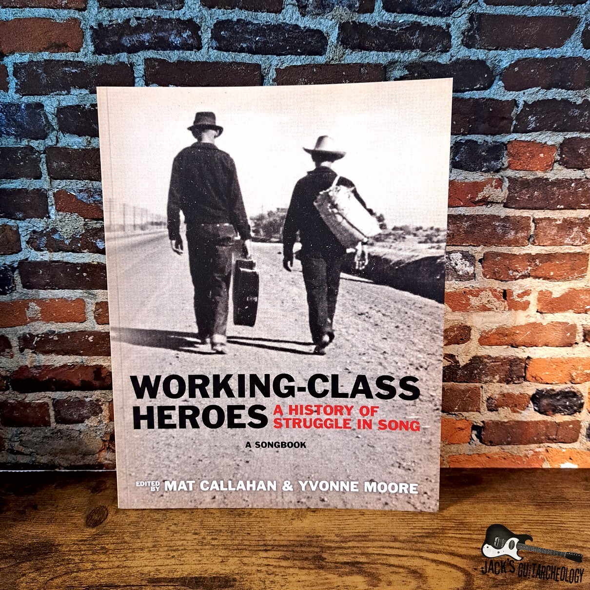 Working-Class Heroes: A History of Struggle in Song: A Songbook (Mat Callahan & Yvonne Moore - 2019 - Paperback)