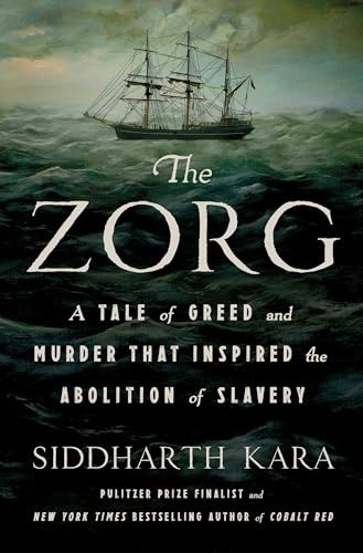 Book Zorg: A Tale of Greed and Murder That Inspired the Abolition of Slavery