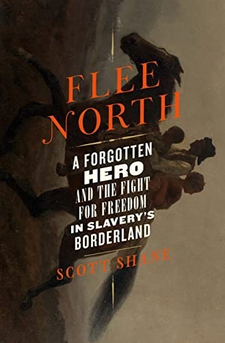 Book Flee North: A Forgotten Hero and the Fight for Freedom in Slavery's Borderland