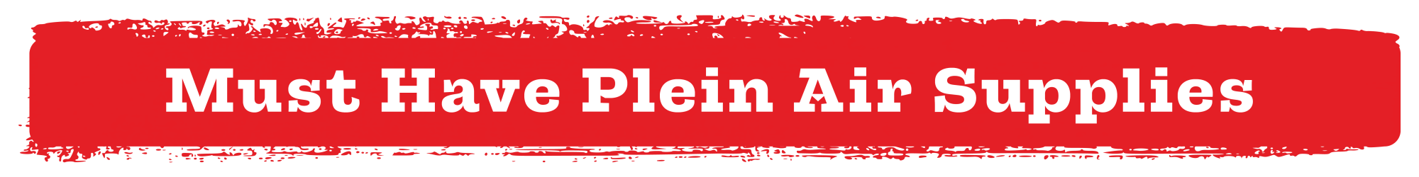 Must Have Plein Air Supplies