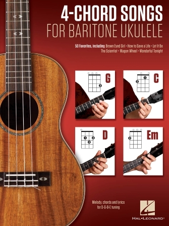 4-Chord Songs for Baritone Ukulele (G-C-D-Em) Melody, Chords and Lyrics for D-G-B-E Tuning Ukulele Songbook Softcover