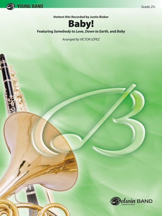 Alfred 35380 Baby! Hottest Hits Recorded by Justin Bieber (Featuring: Somebody to Love / Down to Earth / Baby), Concert Band