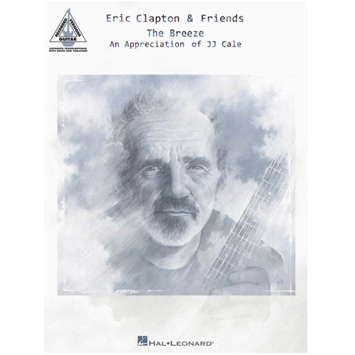 Hal Leonard 00138731  Eric Clapton & Friends The Breeze & Appreciation Of JJ Cale Guitar Recorrded Versions Tab Book