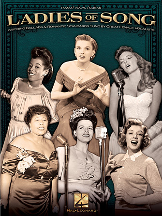 Hal Leonard 00311948 Ladies of Song Inspiring Ballads and Romantic Standards Sung by Great Female Vocalists PVG Songbook