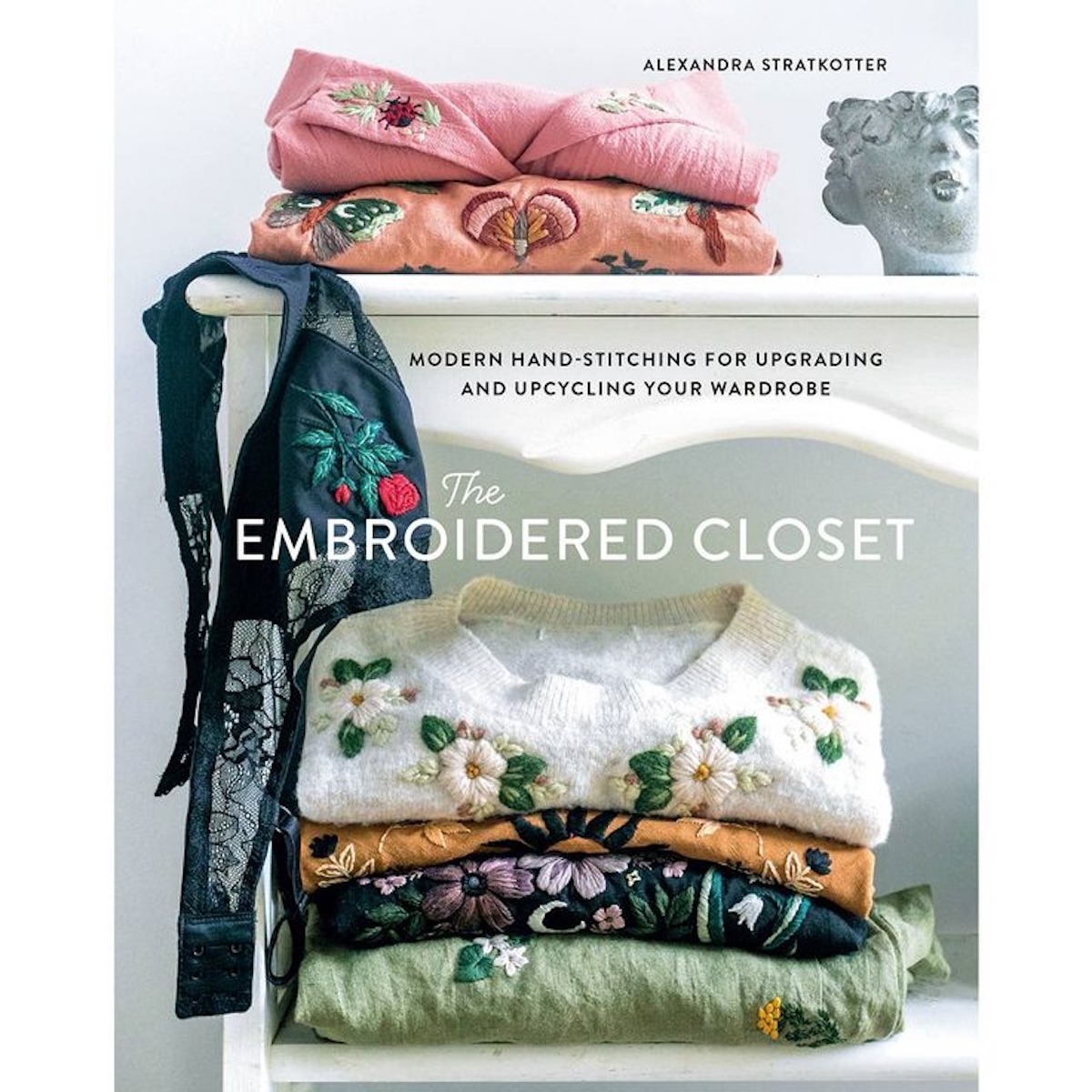 BOOK - The Embroidered Closet: Modern Hand-Stitching For Upgrading and Upcycling Your Wardrober