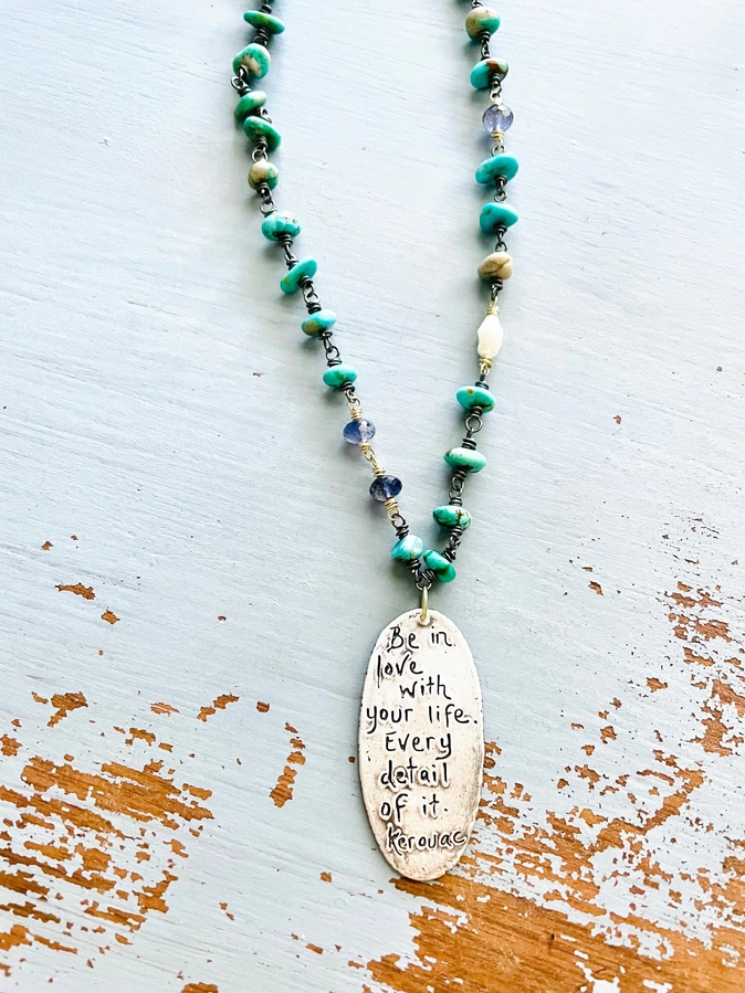 Boho Turquoise Feather Necklace - Kerouac Quote - Be in love with your life. Every detail of it.