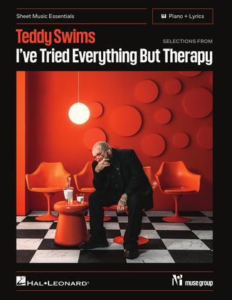 SELECTIONS FROM I'VE TRIED EVERYTHING BUT THERAPY FOR PIANO AND VOICE - TEDDY SWIMS