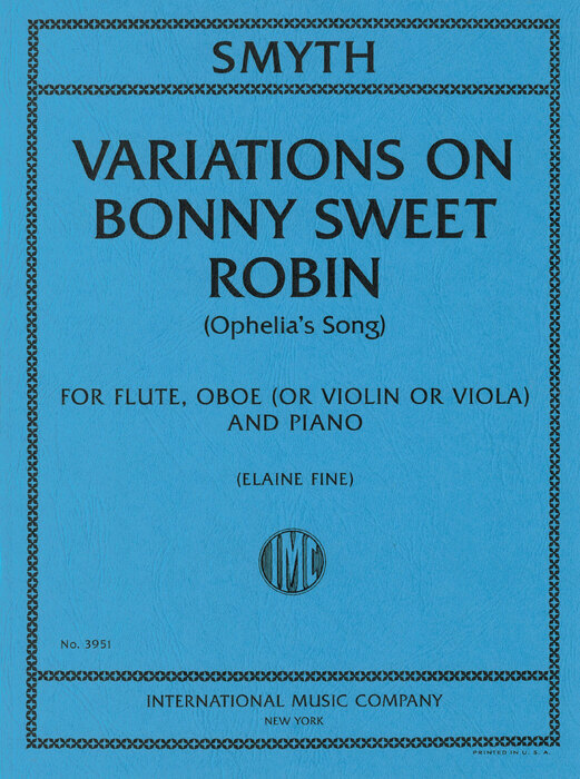 VARIATIONS ON BONNY SWEET ROBIN (OPHELIA'S SONG) FOR FLUTE, OBOE, VIOLIN, OR VIOLA AND PIANO - SMYTH