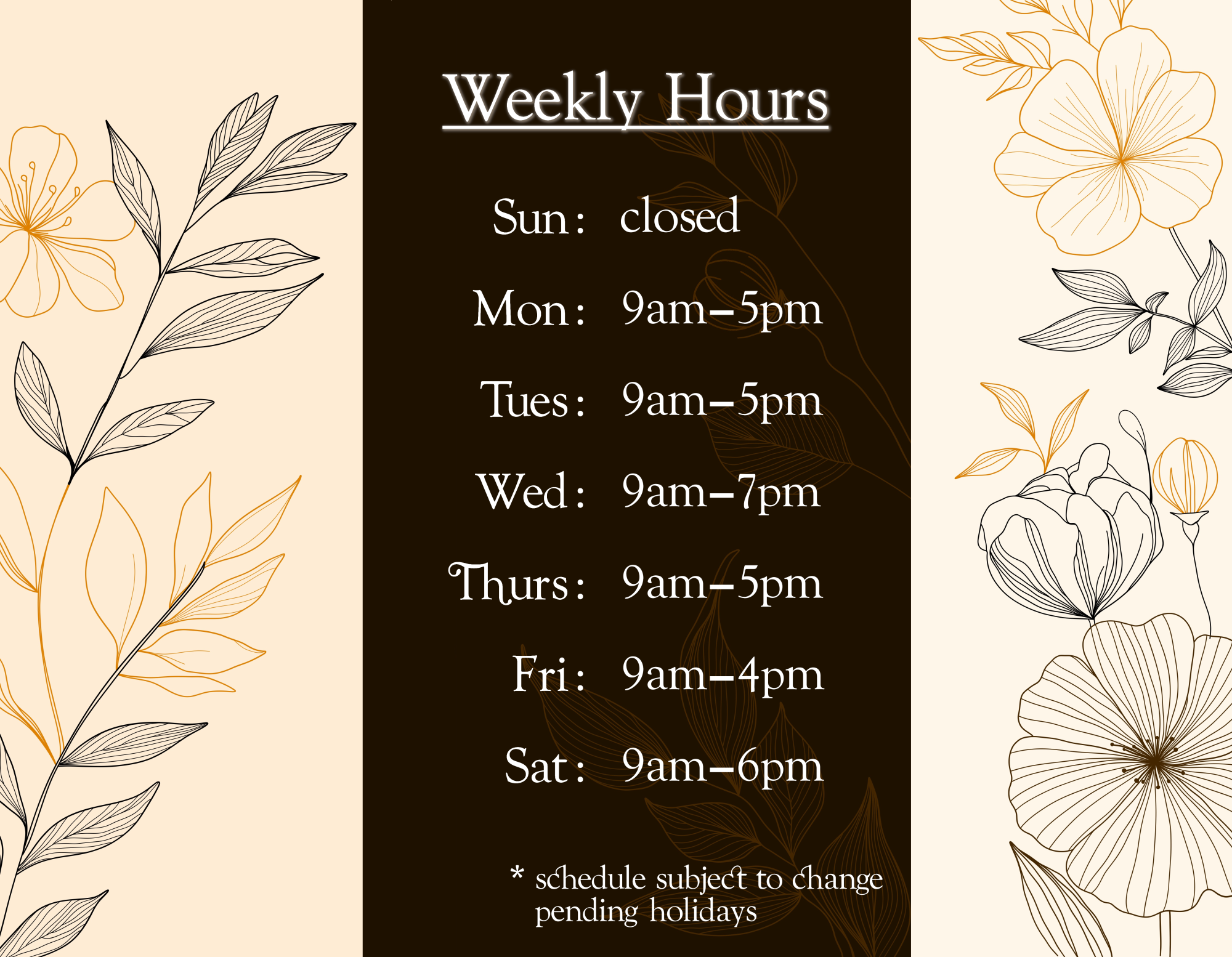 Weekly schedule Sun: CLOSED Mon: 9AM - 5PM Tues: 9PM - 5PM Wed: 9AM - 7PM Thur: 9AM - 5PM Fri: 9AM - 4PM Sat: 9AM - 6PM * schedule subject to change pending holidays