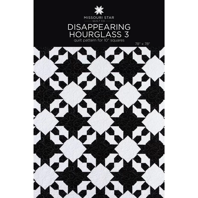 Disappearing Hourglass 3 Pattern By: Missouri Star Quilt Co. MSQ1956