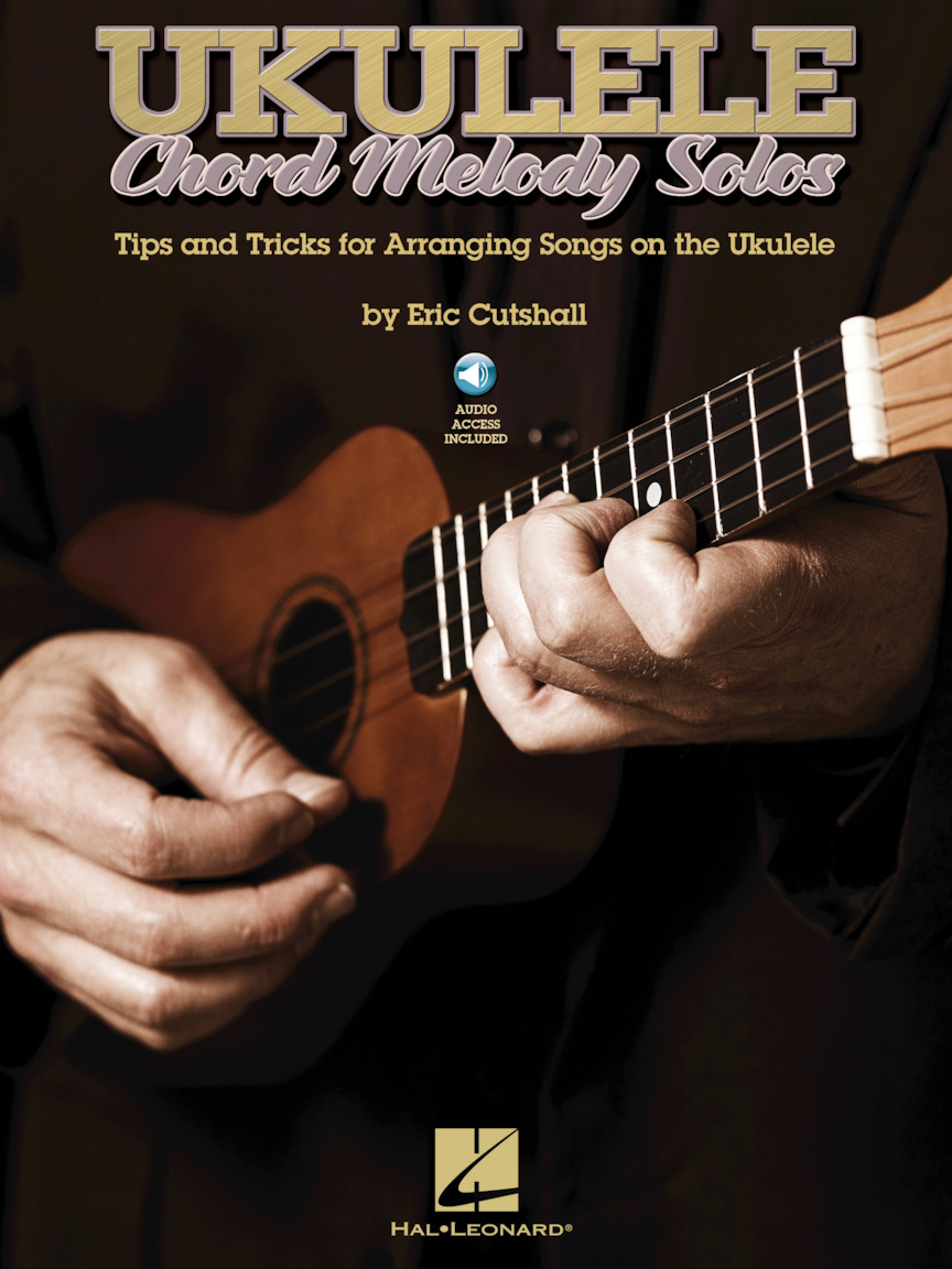 Ukulele Chord Melody Solos -  Tips and Tricks for Arranging Songs on the Ukulele