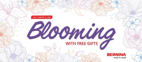 July & August are Blooming with Free Gifts from BERNINA